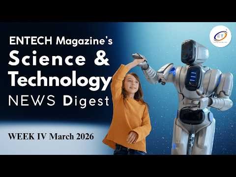 ENTECH Magazine News Digest Week IV March 2026 #robotics #ArtificialIntelligence #FutureTechnology⁣