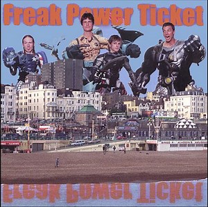 Freak Power Ticket - Freak Power Ticket