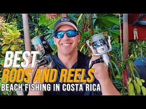 Beach Fishing Costa Rica-The Best Rods and Reels 2025