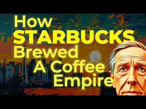 The Rise of Starbucks: How It Brewed a Global Coffee Empire
