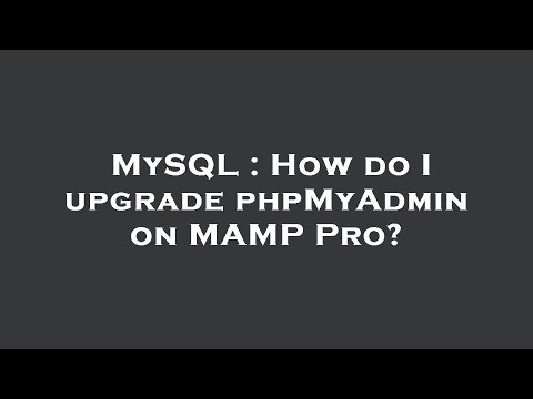 MySQL : How do I upgrade phpMyAdmin on MAMP Pro?