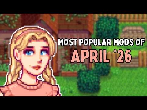Most Popular Stardew Valley Mods of April 2026