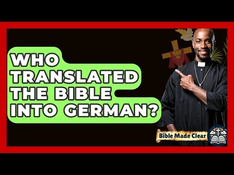 Who Translated The Bible Into German? - BibleMadeClear.com