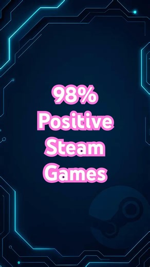 5 Steam Games With 98% Positive Reviews 🤯