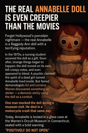 The Real Annabelle Doll Is Even Creepier Than the Movies Forget Hollywood's porcelain nightmare—the real Annabelle is a Raggedy Ann doll with a terrifying reputation. In the 1970s, a nursing student received the doll as a gift. Soon after, strange things began to happen: the doll moved on its own, left creepy notes, and even appeared to bleed. A psychic claimed the spirit of a dead girl named Annabelle lived inside. But famed demonologists Ed and Lorraine Warren discovered something far darker—a