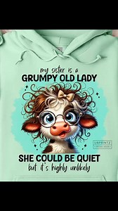 https://urprintz.com/products/my-sister-is-a-grumpy-old-lady | Cow Enthusiast
