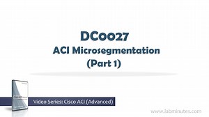 DC0027 - ACI Microsegmentation (Part 1)
