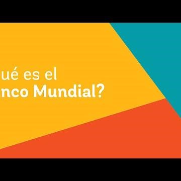 veLA - ¿Qué es el Banco Mundial?