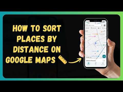 How to Sort Places by Distance on Google Maps 📏 [New 2026 Update]