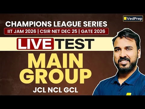 Main Group Live Test | JCL, NCL, GCL | IIT JAM 2026, CSIR NET DEC 2025 & GATE 2026 | Chem Academy