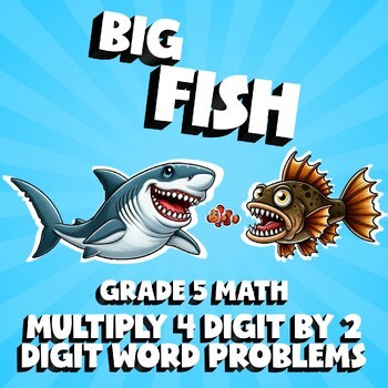 Multiply 4 Digit by 2 Digit Word Problems BIG FISH Math Game - Grade 5 No Prep