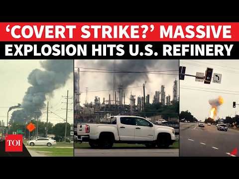SHOCK EXPLOSION Hits Major US Oil Refinery, Massive Fire Erupts; '‘APOCALYPSE-LIKE SCENES...'