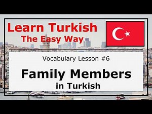 Learn Family Members in Turkish Language with Pronunciation and Examples (Vocabulary Lesson #6)