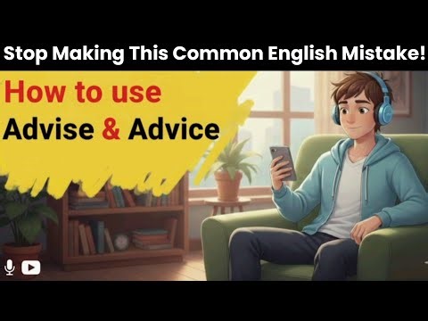 Advice or Advise? Stop Making This Common English Mistake!