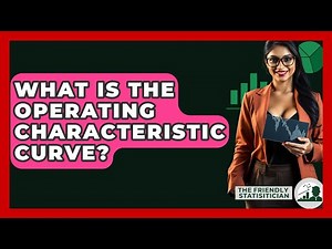 What Is The Operating Characteristic Curve? - The Friendly Statistician