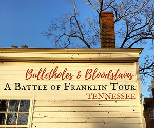 Bulletholes and Bloodstains: A Battle of Franklin Tour | Tennessee