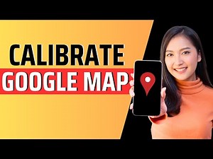 How to calibrate Google map - Full Guide 2023