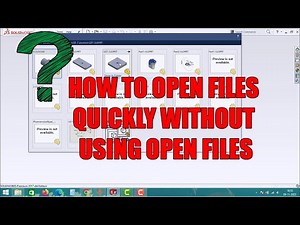 HOW TO OPEN THE FILES QUICKLY IN SOLIDWORKS | SOLIDWORKS TUTORIALS