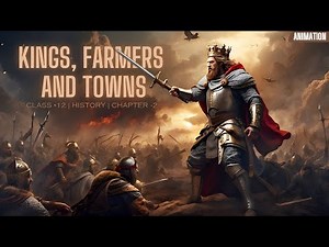 Kings, Farmers And Towns In Animation | Class 12 History Chapter 2