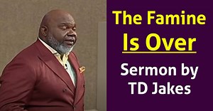 The Famine Is Over - TD Jakes