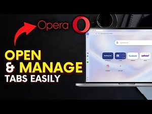 How to Open and Manage Tabs in Opera Browser 2025?
