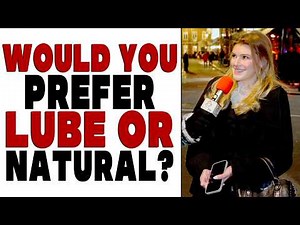 Would you prefer: lube or natural? | Shocking Answers by Girls