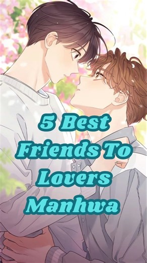 5 Best Friends To Lovers Manhwa To Read #bl #blactor #trending #manga #anime #manhwa