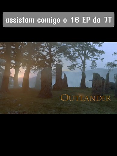 assistam comigo o 16 EP da 7T✨ #viral_video #outlanderchallenge #outlander #fyyyyyyyyyyyyyyyy #CapCut
