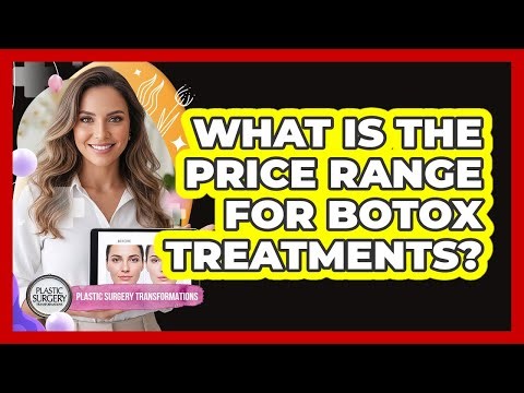 What Is the Price Range for Botox Treatments?