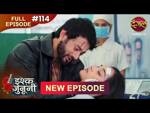 ISHQ JUNOONI | Full Episode 114 | 6 June 2026 | Full HD #Newepisode | Dangal TV