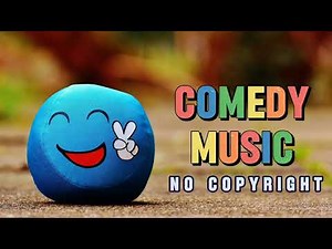 Comedy Music No Copyright | Funny Background Music For Videos | Free Comedy Music