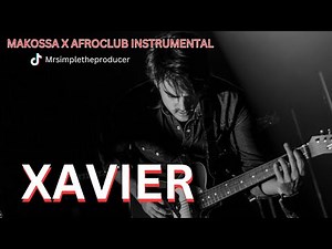 MAKOSSA X AFRO CLUB X AMAPIANO BEAT INSTRUMENTAL 2026_ XAVIER_FRENCH TYPE AFRO CLUB BEAT