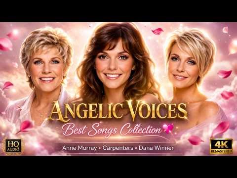 Anne Murray, The Carpenters & Dana Winner Best Songs 💖 The Ultimate Angelic Voice Collection (HQ)