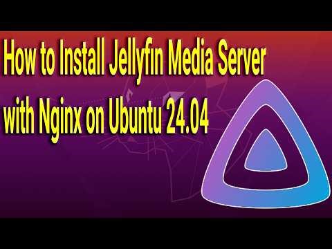 How to Install Jellyfin Media Server with Nginx on Ubuntu 24.04