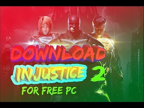 HOW TO DOWNLOAD INJUSTICE 2 FOR FREE ON PC