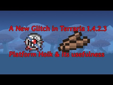 A New Glitch in Terraria 1.4.2.3 - Platform Hoik & its usefulness
