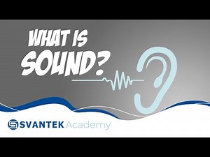 What is sound? | The Physics of Sound: What Exactly is Sound? | SVANTEK Academy