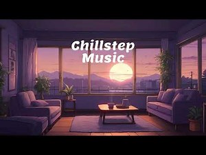 Chillstep Beats to Study, Work & Code To 1 Hour Mix