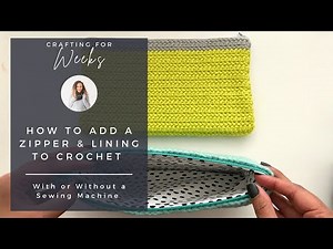 How to Add a Zipper and Lining to Crochet, With or Without Sewing Machine