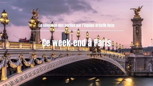 Ce week-end à Paris… du 8 au 10 mai - Artistikrezo