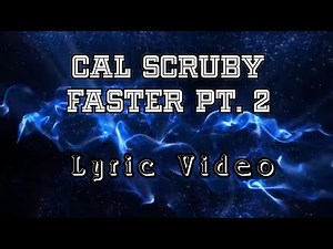 Cal Scruby - Faster ( Lyrics / Lyric Video )