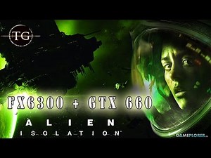 Gameplay - Alien: Isolation - FX 6300 + GTX 660
