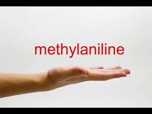 How to Pronounce methylaniline - American English