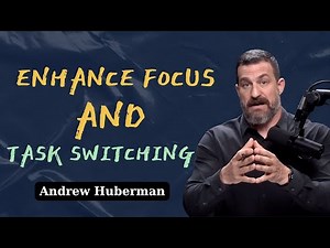 Unlock the Secrets to Mastering Task Switching and Boost Your Mental Performance | Andrew Huberman