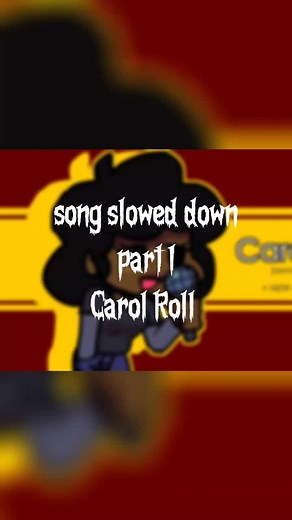 carol roll slowed down🖤🎧🎵#song #fnfsong #fnfcarol #carolroll #fnf