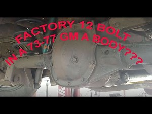 12 Bolt Rear End In A 73 77 GM A Body???