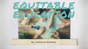 EQUITABLE EDUCATION