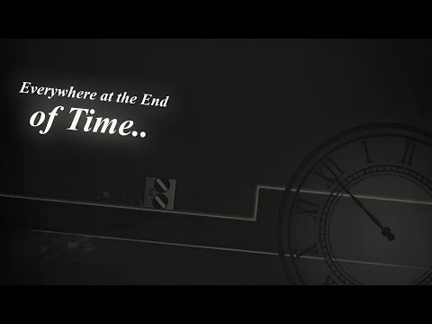 Everywhere at the End of Time - by DarkFeind | 6+ HOUR LONG LEVEL