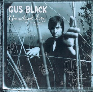 Gus Black - Uncivilized Love