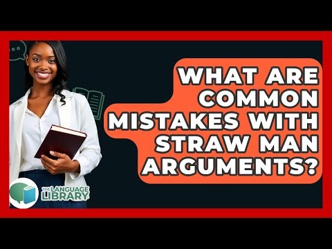 What Are Common Mistakes With Straw Man Arguments? - The Language Library